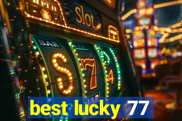 best lucky 77